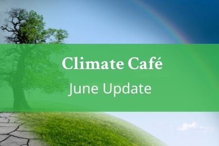 Climate Café June 22 Update